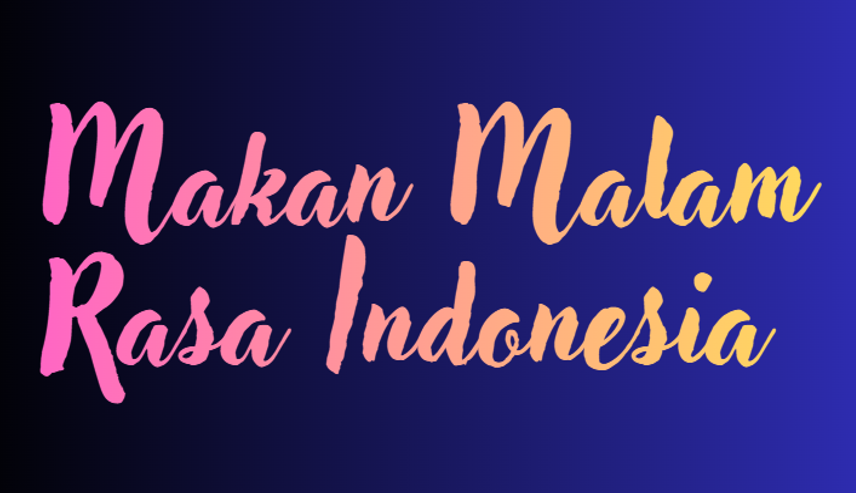 Makan Malam Rasa Indonesia